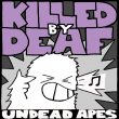 Undead Apes – Killed by Deaf