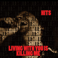 Hits - Living With You is Killing Me